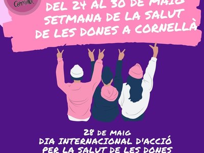 LA SETMANA DE LA SALUT DE LES DONES A CORNELLÀ - COMMEMORACIÓ DEL DIA INTERNACIONAL D’ACCIÓ PER LA SALUT DE LES DONES I DEL DIA INTERNACIONAL DE LA HIGIENE MENSTRUAL (28 MAIG)