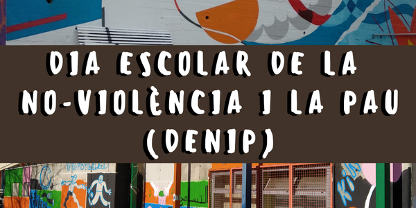 DIA ESCOLAR DE LA NO-VIOLÈNCIA I LA PAU 2021