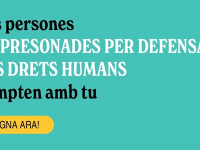 LAS PERSONAS ENCARCELADAS POR DEFENDER LOS DERECHOS HUMANOS CUENTAN CONTIGO